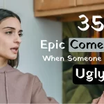 35 Epic Comebacks When Someone Calls You Ugly